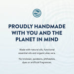 Natural oils, essential oils, organic aloe vera, and no triclosan, parabens, phthalates, dyes, or artificial fragrances.